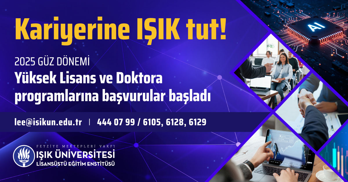 Işık Üniversitesi Yüksek Lisans ve Doktora Programlarına Başvurular Başladı!