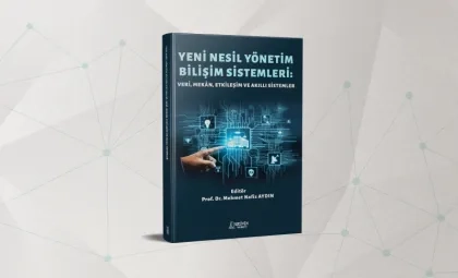 Yönetim Bilişim Sistemleri Akademisyenlerimizin Yeni Kitabı Yayında