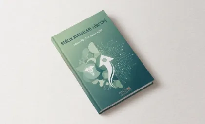 Meslek Yüksekokulu Akademisyenlerimizin Katkılarıyla Hazırlanan “Sağlık Kurumları Yönetimi” Kitabı Yayımlandı 